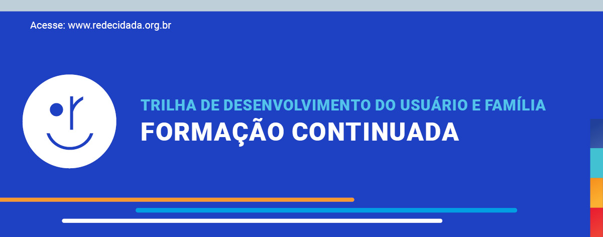 Banner com o site www.redecidada.org.br + Título: Trilha de desenvolvimento do usuário: Formação continuada